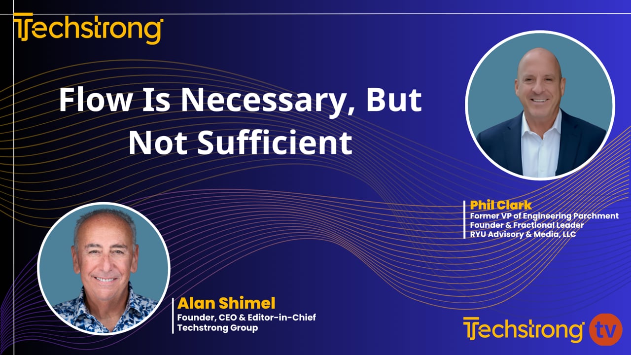 Phil Clark interviewed on TechstrongTV: Flow Is Necessary, But Not Sufficient (2026)