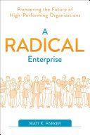 Cover of A Radical Enterprise: Pioneering the Future of High-Performing Organizations by Matt K. Parker