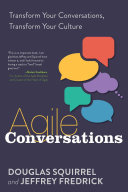 Cover of Agile Conversations: Transform Your Conversations, Transform Your Culture by Douglas Squirrel