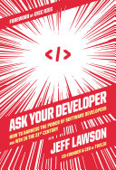 Cover of Ask Your Developer: How to Harness the Power of Software Developers and Win in the 21st Century – A Management Playbook for Tech Industry Leadership and Digital Transformation by Jeff Lawson