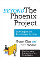 Cover of Beyond The Phoenix Project: The Origins and Evolution Of DevOps (Official Transcript of The Audio Series)