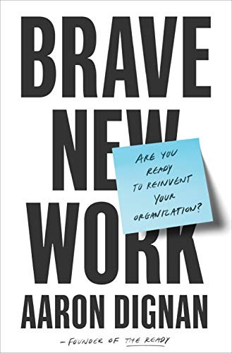 Cover of Brave New Work: Are You Ready to Reinvent Your Organization?
