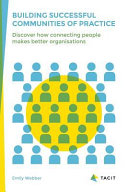 Cover of Building Successful Communities of Practice: Discover How Connecting People Makes Better Organisations by Emily Webber