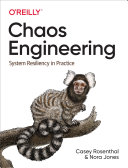 Cover of Chaos Engineering: System Resiliency in Practice by Casey Rosenthal