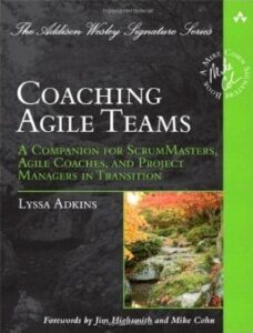 Cover of Coaching Agile Teams: A Companion for ScrumMasters, Agile Coaches, and Project Managers in Transition (Addison-Wesley Signature Series (Cohn)) by Adkins Lyssa