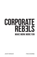 Cover of Corporate Rebels: Make work more fun by Joost Minnaar