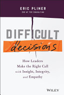 Cover of Difficult Decisions: How Leaders Make the Right Call with Insight, Integrity, and Empathy by Eric Pliner