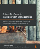 Cover of Driving DevOps with Value Stream Management: Improve IT value stream delivery with a proven VSM methodology to compete in the digital economy by Cecil 'Gary' Rupp