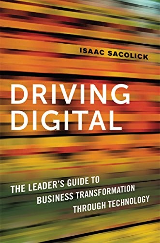Cover of Driving Digital: The Leader's Guide to Business Transformation Through Technology