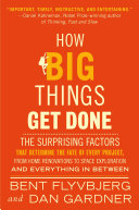 Cover of How Big Things Get Done: The Surprising Factors That Determine the Fate of Every Project, from Home Renovations to Space Exploration and Everything In Between by Bent Flyvbjerg