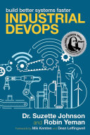 Cover of Industrial DevOps: Build Better Systems Faster by Dr. Suzette Johnson