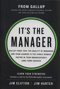 Cover of It's the Manager: Gallup finds the quality of managers and team leaders is the single biggest factor in your organization's long-term success. by Jim Clifton
