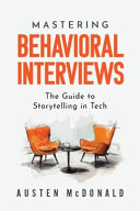Cover of Mastering Behavioral Interviews: The Guide to Storytelling in Tech by Austen McDonald