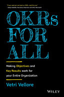 Cover of OKRs for All: Making Objectives and Key Results Work for your Entire Organization by Vetri Vellore