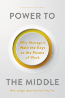 Cover of Power to the Middle: Why Managers Hold the Keys to the Future of Work by Bill Schaninger