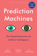 Cover of Prediction Machines, Updated and Expanded: The Simple Economics of Artificial Intelligence