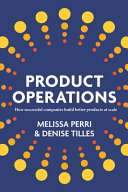 Cover of Product Operations: How successful companies build better products at scale by Melissa Perri