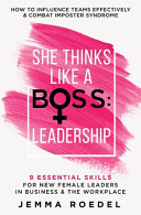 Cover of She Thinks Like a Boss : Leadership: 9 Essential Skills for New Female Leaders in Business and the Workplace. How to Influence Teams Effectively and Combat Imposter Syndrome by Jemma Roedel