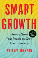 Cover of Smart Growth: How to Grow Your People to Grow Your Company by Whitney Johnson