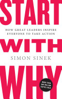 Cover of Start with Why: How Great Leaders Inspire Everyone to Take Action by Simon Sinek