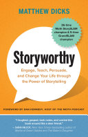 Cover of Storyworthy: Engage, Teach, Persuade, and Change Your Life through the Power of Storytelling by Matthew Dicks