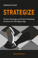 Cover of Strategize: Product Strategy and Product Roadmap Practices for the Digital Age by Roman Pichler
