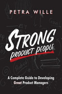 Cover of Strong Product People: A Complete Guide to Developing Great Product Managers by Petra Wille