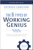Cover of The 6 Types of Working Genius: A Better Way to Understand Your Gifts, Your Frustrations, and Your Team by Patrick M. Lencioni
