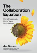 Cover of The Collaboration Equation: Strong Professionals | Strong Teams | Strong Delivery by Jim Benson