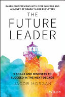 Cover of The Future Leader: 9 Skills and Mindsets to Succeed in the Next Decade by Jacob Morgan