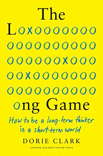 Cover of The Long Game: How to Be a Long-Term Thinker in a Short-Term World