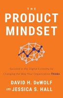 Cover of The Product Mindset: Succeed in the Digital Economy by Changing the Way Your Organization Thinks by David H. DeWolf