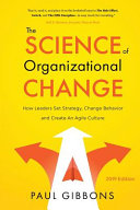 Cover of The Science of Organizational Change: How Leaders Set Strategy, Change Behavior, and Create an Agile Culture (Leading Change in the Digital Age Book 1) by Paul Gibbons