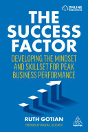 Cover of The Success Factor: Developing the Mindset and Skillset for Peak Business Performance by Ruth Gotian