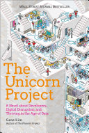 Cover of The Unicorn Project: A Novel about Developers, Digital Disruption, and Thriving in the Age of Data by Gene Kim bestselling author of The