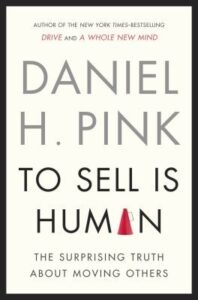 Cover of To Sell Is Human: The Surprising Truth About Moving Others by Daniel H. Pink