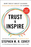 Cover of Trust and Inspire: How Truly Great Leaders Unleash Greatness in Others by Stephen M.R. Covey