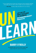 Cover of Unlearn: Let Go of Past Success to Achieve Extraordinary Results by Barry O'Reilly