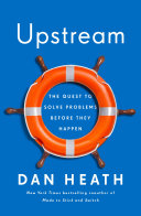 Cover of Upstream: The Quest to Solve Problems Before They Happen by Dan Heath