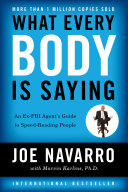 Cover of What Every BODY is Saying: An Ex-FBI Agent’s Guide to Speed-Reading People by Joe Navarro