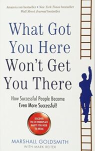Cover of What Got You Here Won't Get You There: How Successful People Become Even More Successful by Marshall Goldsmith
