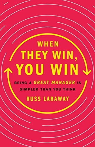 Cover of When They Win, You Win: Being a Great Manager Is Simpler Than You Think