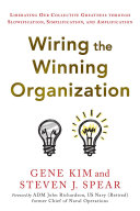 Cover of Wiring the Winning Organization: Liberating Our Collective Greatness through Slowification, Simplification, and Amplification by Gene Kim
